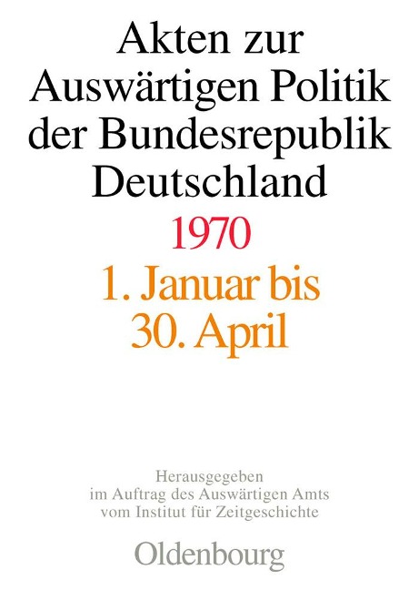 Akten zur Auswärtigen Politik der Bundesrepublik Deutschland 1970 - 