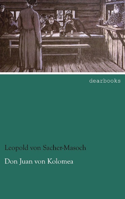 Don Juan von Kolomea - Leopold von Sacher-Masoch