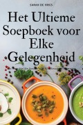 Cover-Bild zum Titel 'Het Ultieme Soepboek voor Elke Gelegenheid' von 'Sarah de Vries'