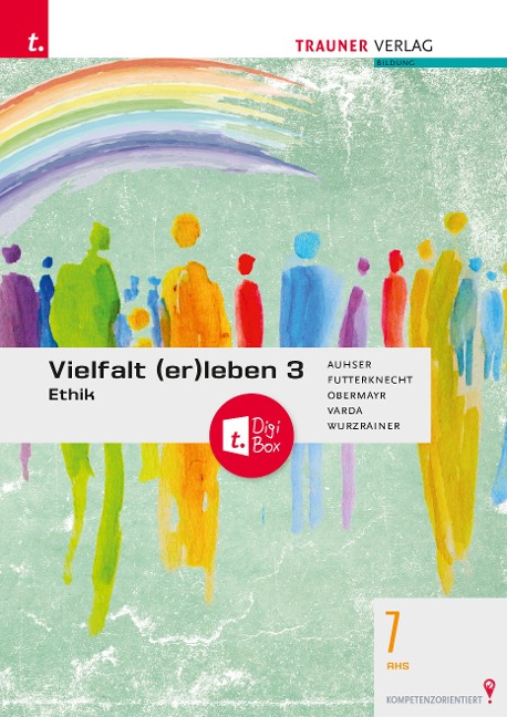 Vielfalt (er)leben 3 - Ethik 7 AHS + TRAUNER-DigiBox - Auhser, Futterknecht, Varda, Wurzrainer, Obermayr