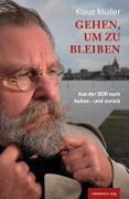 Cover-Bild zum Titel 'Gehen, um zu bleiben' von 'Klaus Müller'
