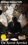 Cover-Bild zum Titel 'On Secret Service' von 'William Nelson Taft'