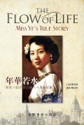 Cover-Bild zum Titel 'The Flow of Life - "Miss Ye"s true story' von 'Shun Pan Adeline Nip, ¿¿¿'