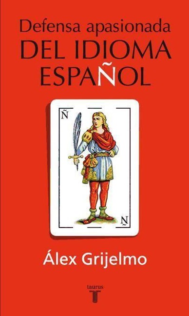 Defensa apasionada del idioma español - Álex Grijelmo