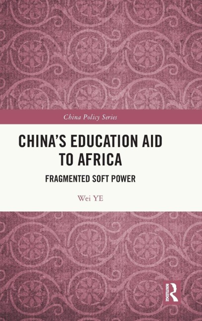 China's Education Aid to Africa - Wei Ye
