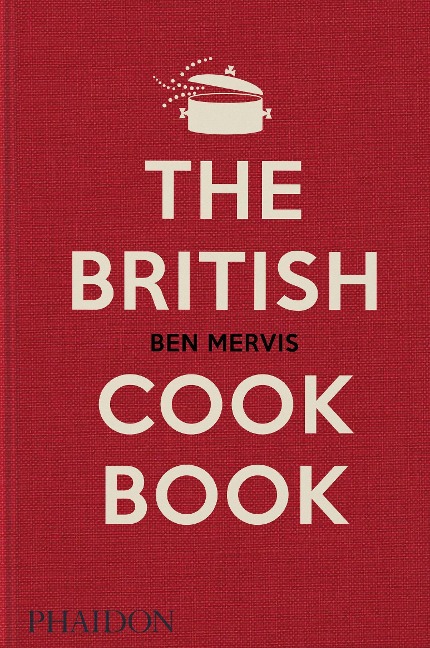 The British Cookbook - Ben Mervis, Jeremy Lee