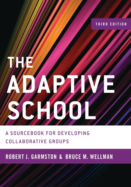 The Adaptive School - Robert J. Garmston, Bruce M. Wellman