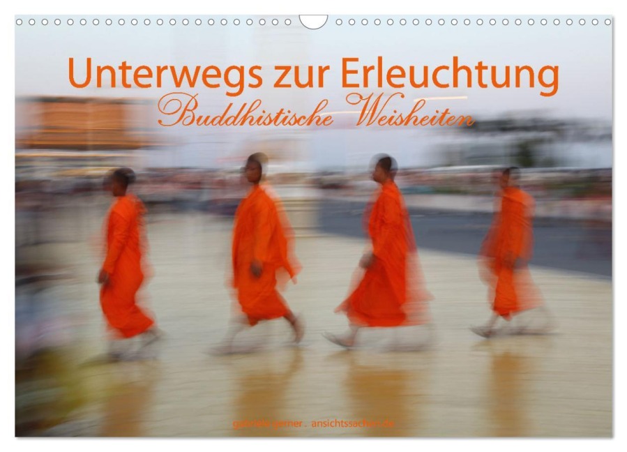 Unterwegs zur Erleuchtung Buddhistische Weisheiten (Wandkalender 2025 DIN A3 quer), CALVENDO Monatskalender - Gabriele Gerner