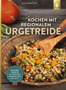 Cover-Bild zum Titel 'Kochen mit regionalem Urgetreide' von 'Julia Reimann'