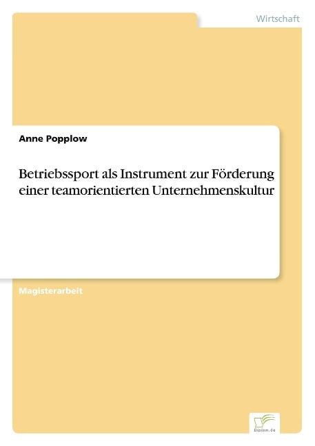 Betriebssport als Instrument zur Förderung einer teamorientierten Unternehmenskultur - Anne Popplow