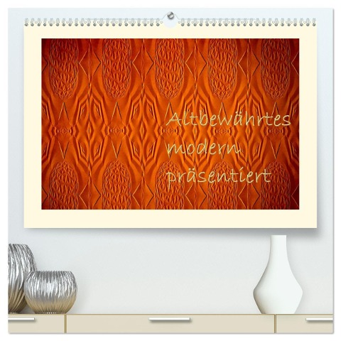 Altbewährtes modern präsentiert (hochwertiger Premium Wandkalender 2024 DIN A2 quer), Kunstdruck in Hochglanz - Heike Hultsch