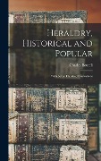 Cover-Bild zum Titel 'Heraldry, Historical and Popular' von 'Boutell Charles'