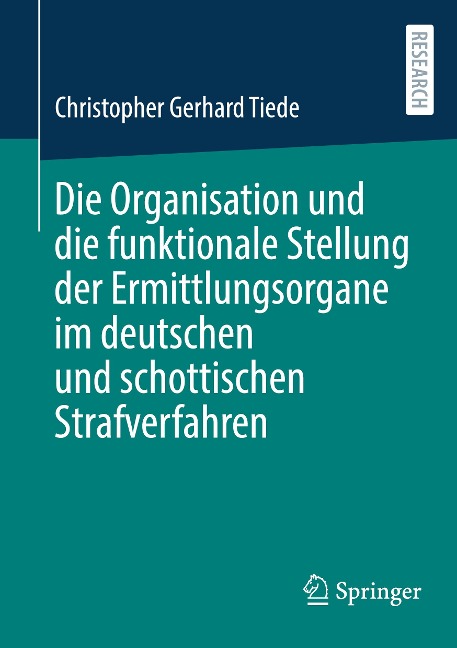 Die Organisation und die funktionale Stellung der Ermittlungsorgane im deutschen und schottischen Strafverfahren - Christopher Gerhard Tiede