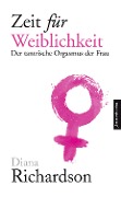Cover-Bild zum Titel 'Zeit für Weiblichkeit' von 'Diana Richardson'