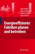 Energieeffiziente Fabriken planen und betreiben - Egon Müller, Strauch Jörg, Thomas Löffler, Jörg Engelmann