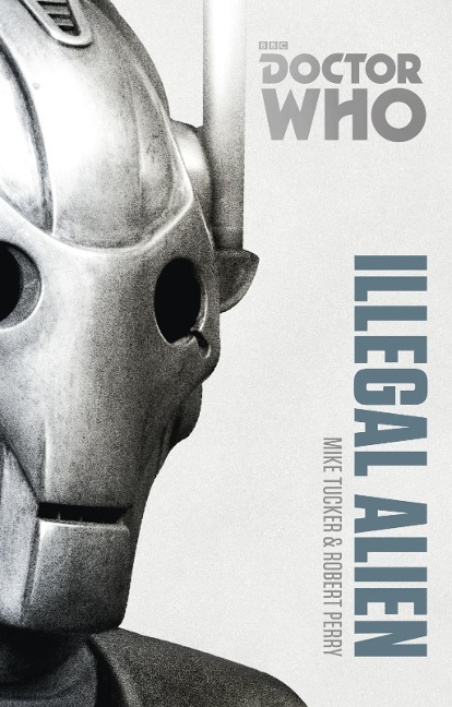 Doctor Who: Illegal Alien - Mike Tucker, Robert Perry