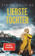 Liebste Tochter - Du lügst so gut wie ich - Claire Douglas