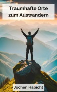 Cover-Bild zum Titel 'Traumhafte Orte zum Auswandern' von 'Jochen Habicht'