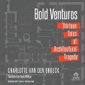 Bold Ventures: Thirteen Tales of Architectural Tragedy - Charlotte van Den Broeck