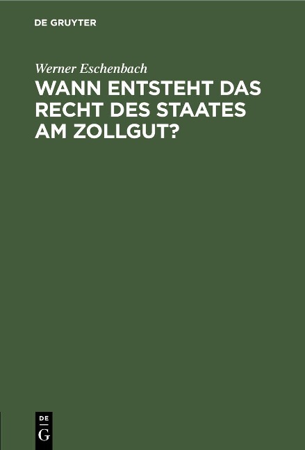Wann entsteht das Recht des Staates am Zollgut? - Werner Eschenbach