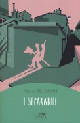 Cover-Bild zum Titel 'I separabili' von 'Fabrice Melquiot'
