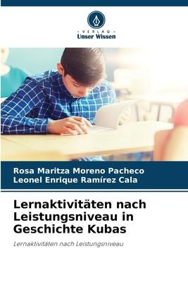 Lernaktivitäten nach Leistungsniveau in Geschichte Kubas - Rosa Maritza Moreno Pacheco, Leonel Enrique Ramírez Cala