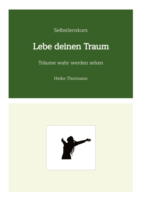 Selbstlernkurs: Lebe deinen Traum - Heike Thormann