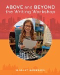 Cover-Bild zum Titel 'Above and Beyond the Writing Workshop' von 'Shelley Harwayne'