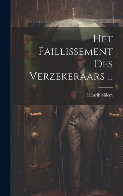 Het Faillissement Des Verzekeraars ... - Henrik Sillem