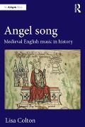 Cover-Bild zum Titel 'Angel Song: Medieval English Music in History' von 'Lisa Colton'