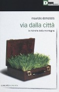 Via dalla città. La rivincita della montagna - Maurizio Dematteis