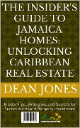 The Insider's Guide to Jamaica Homes: Unlocking Caribbean Real Estate - Dean Jones