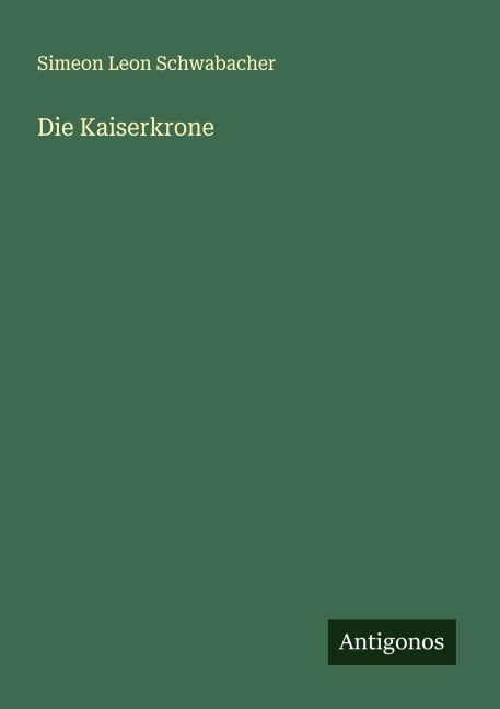 Die Kaiserkrone - Simeon Leon Schwabacher