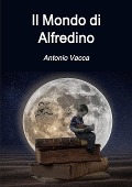 Il Mondo di Alfredino - Antonio Vacca