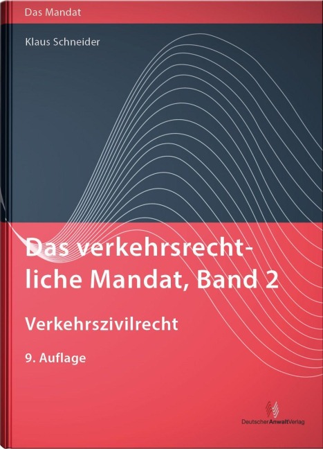 Das verkehrsrechtliche Mandat, Band 2: Verkehrszivilrecht - Klaus Schneider