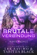 Cover-Bild zum Titel 'Brutale Verbindung (Planet der Könige, #1)' von 'Lee Savino, Tabitha Black'