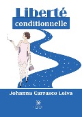 Cover-Bild zum Titel 'Liberté conditionnelle' von 'Johanna Carrasco Leiva'