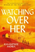 Cover-Bild zum Titel 'Watching Over Her' von 'Jean-Baptiste Andrea'