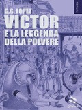 Victor e la leggenda della polvere - G. G. Lopez