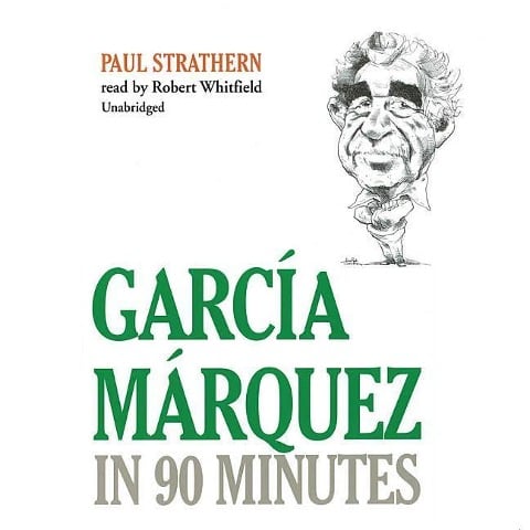 Garcia Marquez in 90 Minutes - Paul Strathern