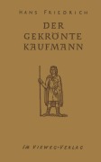 Cover-Bild zum Titel 'Der Gekrönte Kaufmann' von 'Hans Friedrich'
