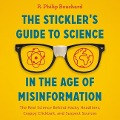 The Stickler's Guide to Science in the Age of Misinformation: The Real Science Behind Hacky Headlines, Crappy Clickbait, and Suspect Sources - R. Philip Bouchard