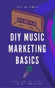 DIY Music Marketing Basics - Martyn Wilson