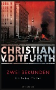Cover-Bild zum Titel 'Zwei Sekunden' von 'Christian V. Ditfurth'