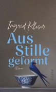 Cover-Bild zum Titel 'Aus Stille geformt' von 'Ingrid Kloser'