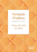 Cover-Bild zum Titel 'Gönn dir Zeit zu leben' von 'Melanie Wolfers'