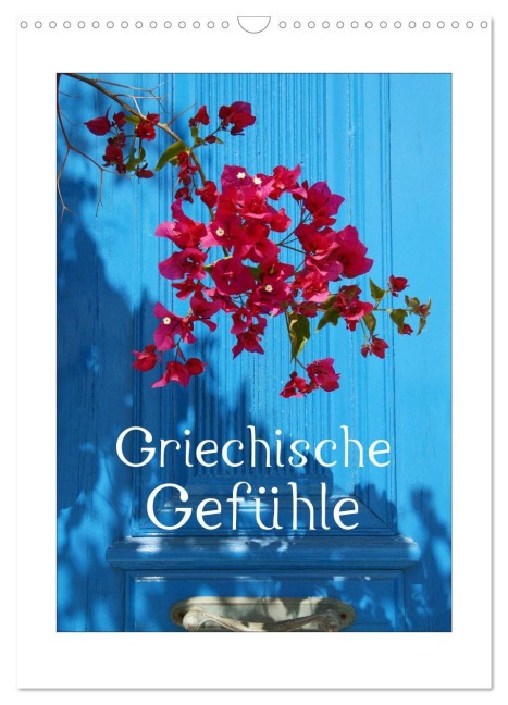 Griechische Gefühle (Wandkalender 2025 DIN A3 hoch), CALVENDO Monatskalender - Gisela Kruse
