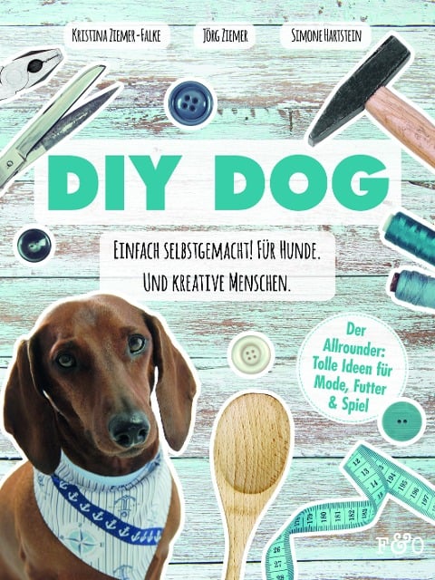 DIY DOG - Kristina Ziemer-Falke, Jörg Ziemer, Simone Hartstein