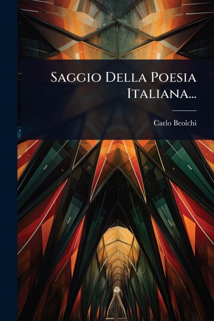 Saggio Della Poesia Italiana... - Carlo Beolchi