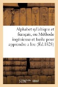 Cover-Bild zum Titel 'Alphabet Syllabique Et Français, Ou Méthode Ingénieuse Et Facile Pour Apprendre a Lire' von 'Sans Auteur'